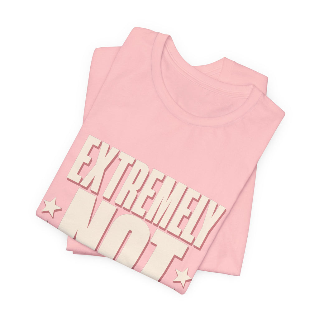Extremely Not Available Unisex T-Shirt