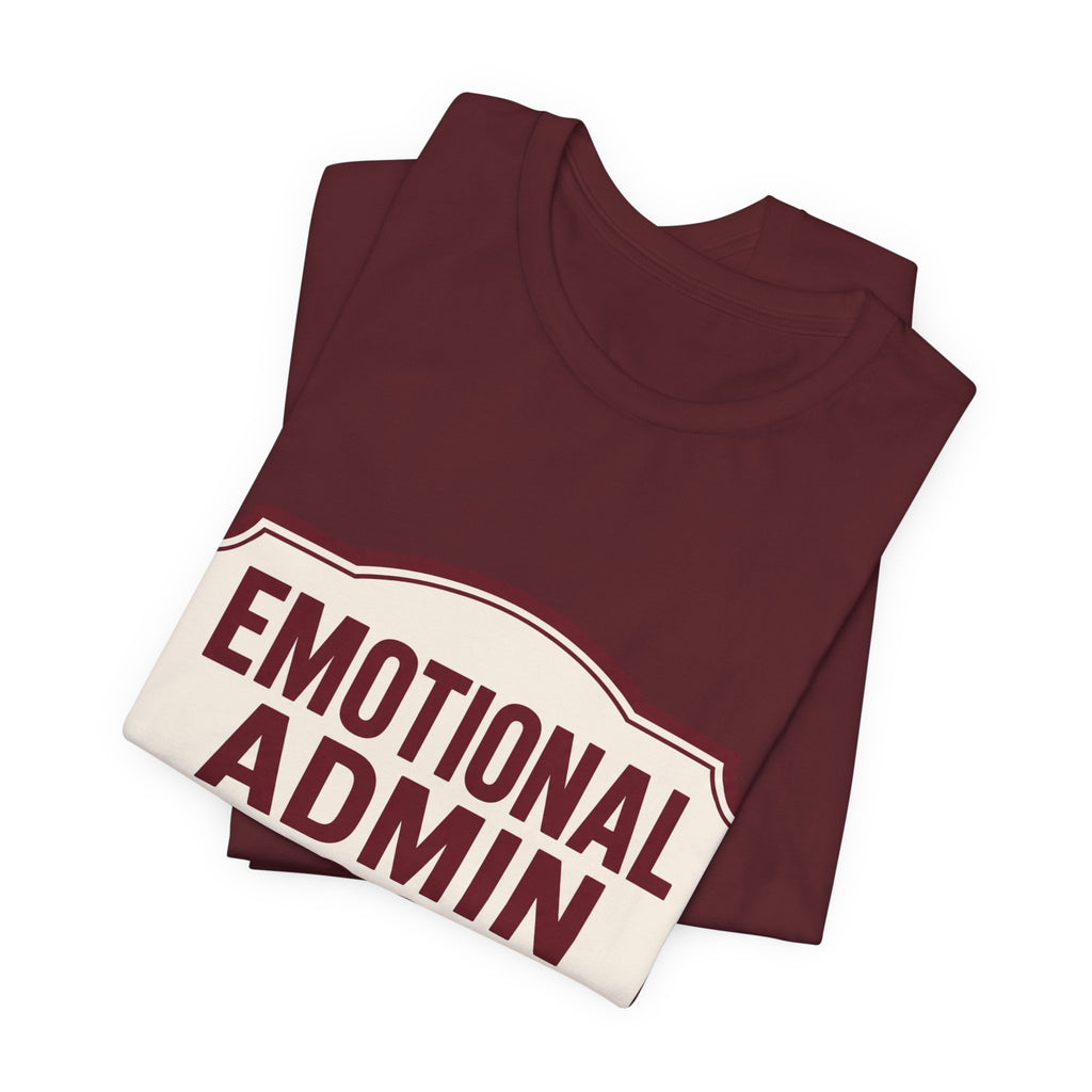Emotional Admin Closed Unisex T-Shirt
