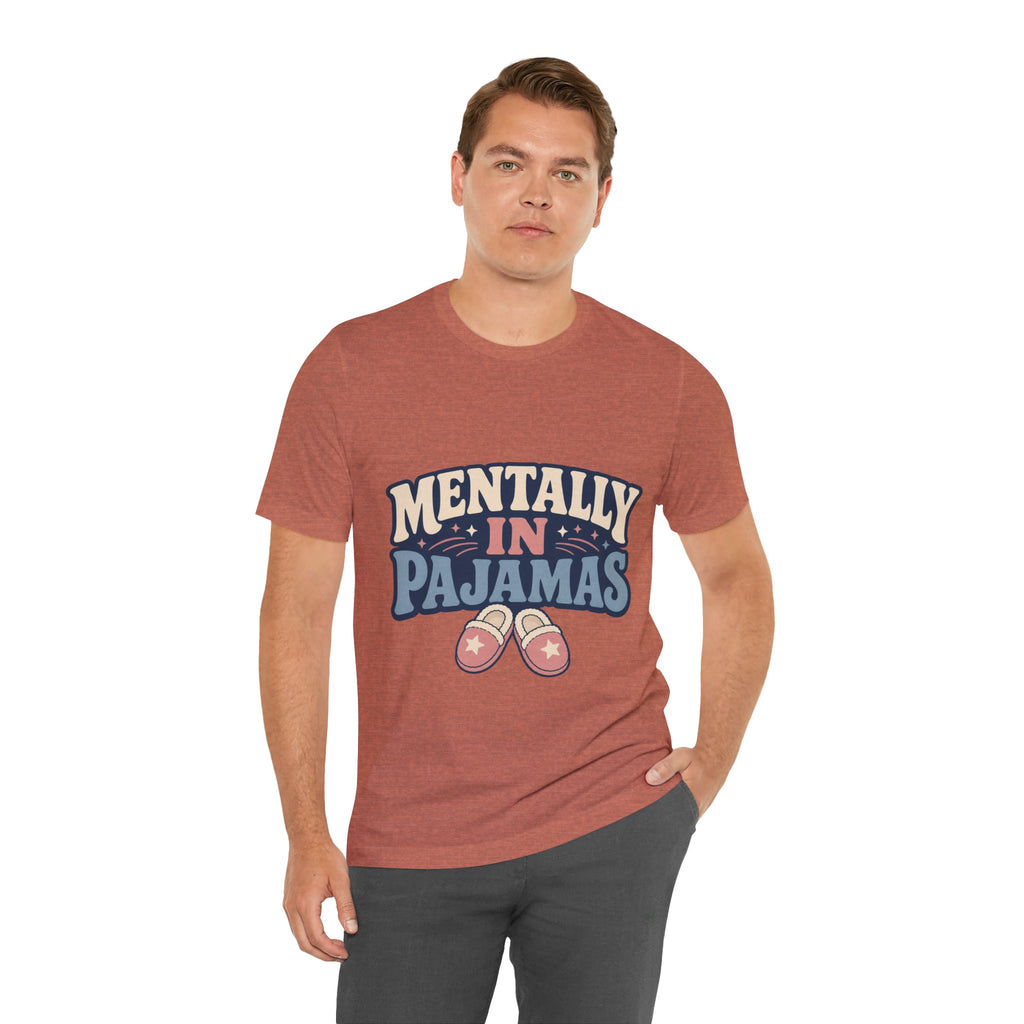 Mentally In Pajamas Unisex T-Shirt