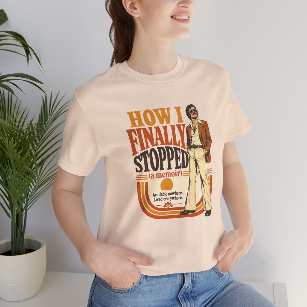 How I Finally Stopped A Memoir Unisex T-Shirt