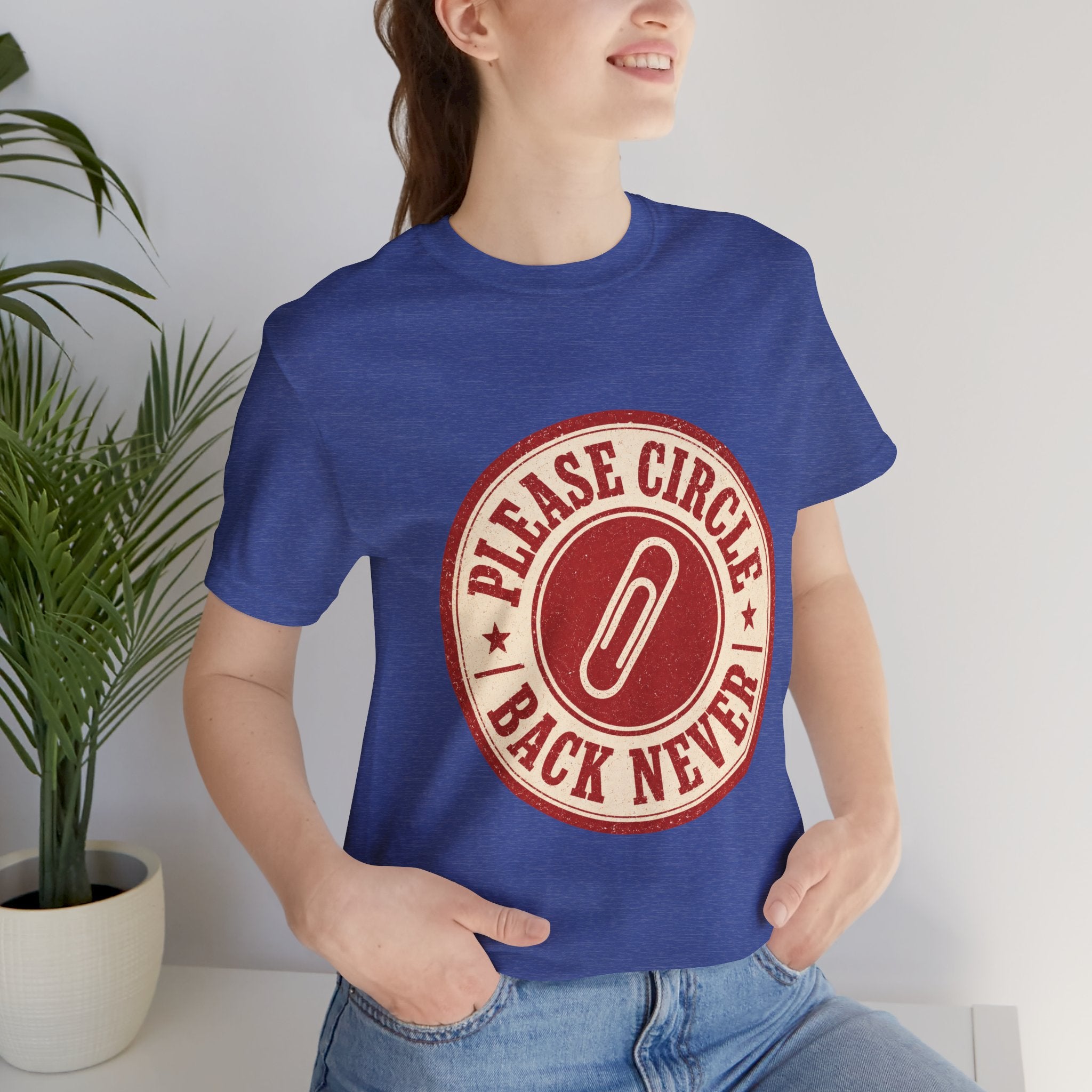 Please Circle Back Never Unisex T-Shirt