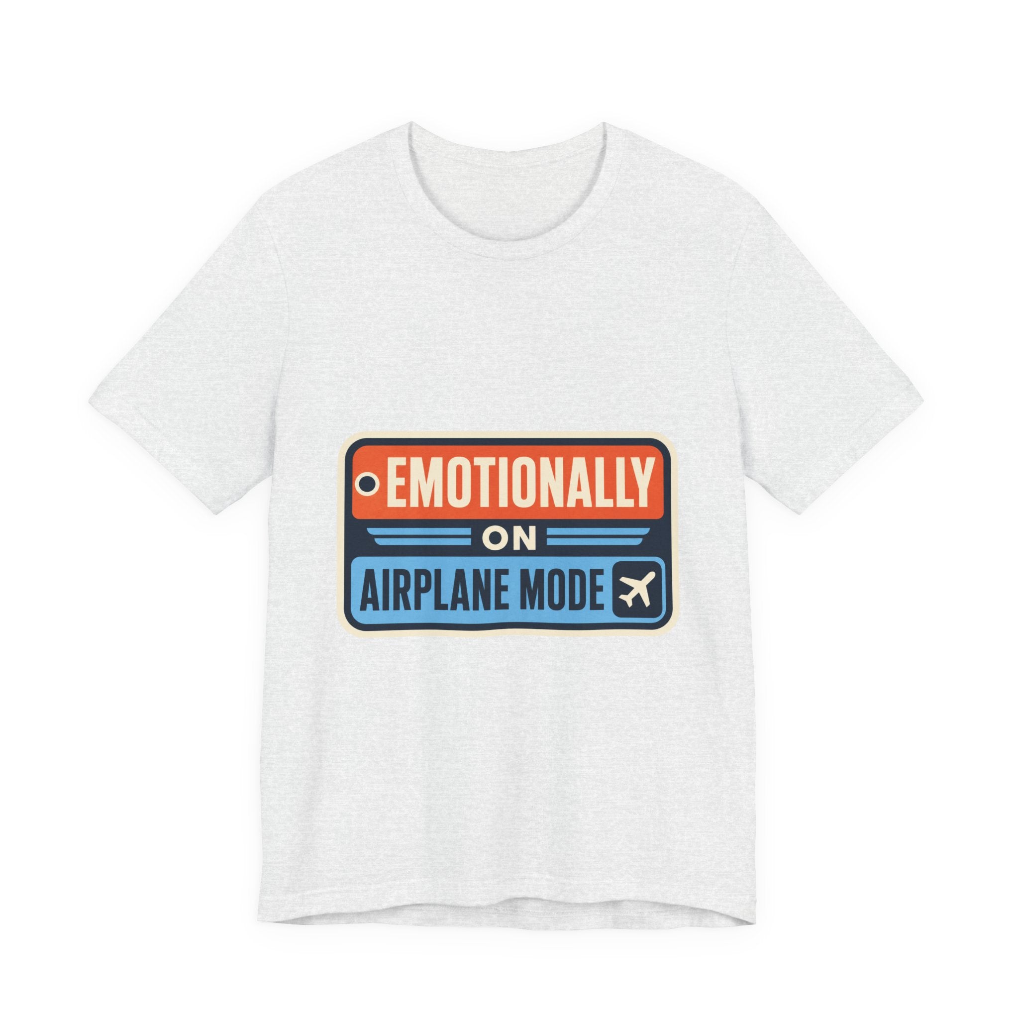 Emotionally On Airplane Mode Unisex T-Shirt