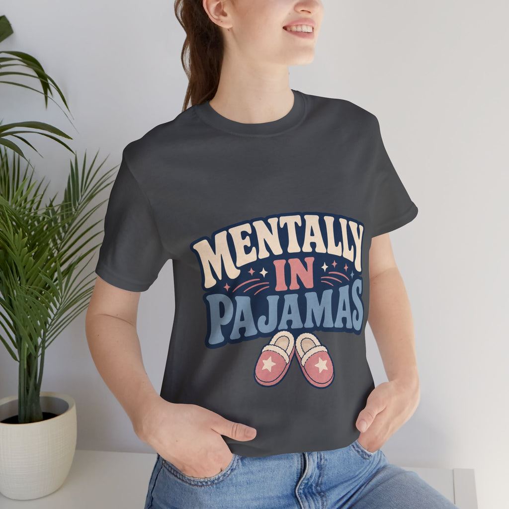 Mentally In Pajamas Unisex T-Shirt