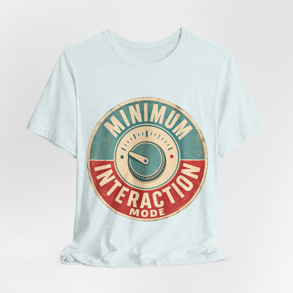 Minimum Interaction Mode Unisex T-Shirt