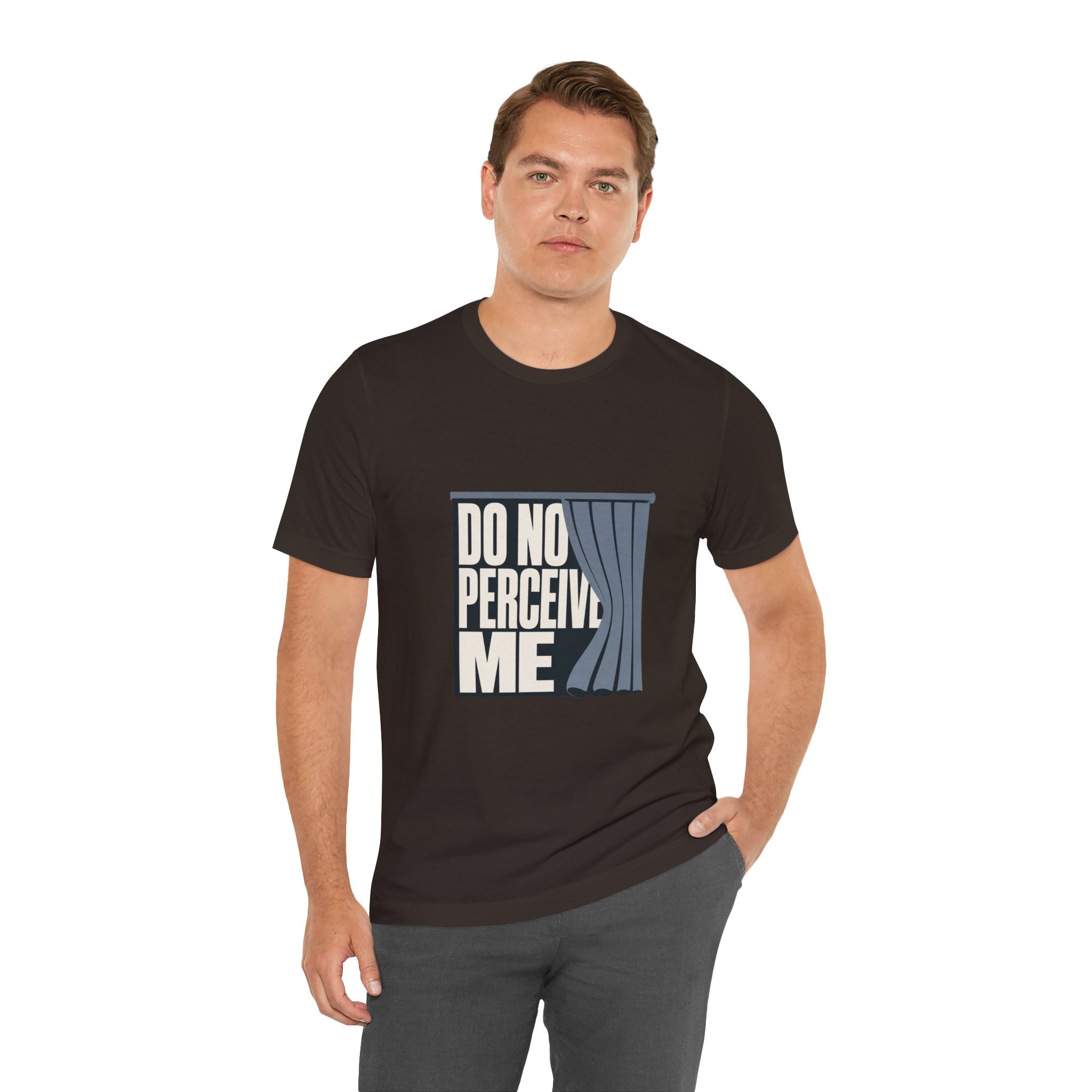 Do Not Perceive Me Unisex T-Shirt