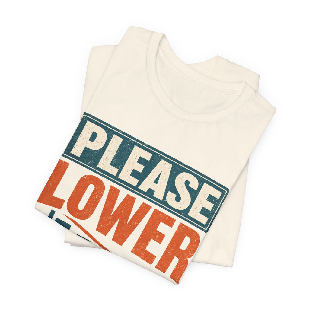 Please Lower Your Expectations Unisex T-Shirt