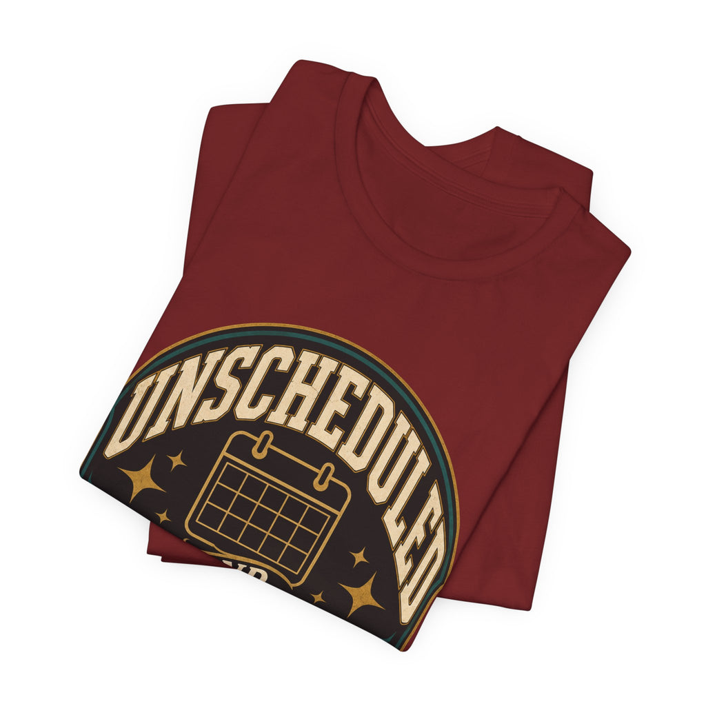 Unscheduled And Thriving Unisex T-Shirt