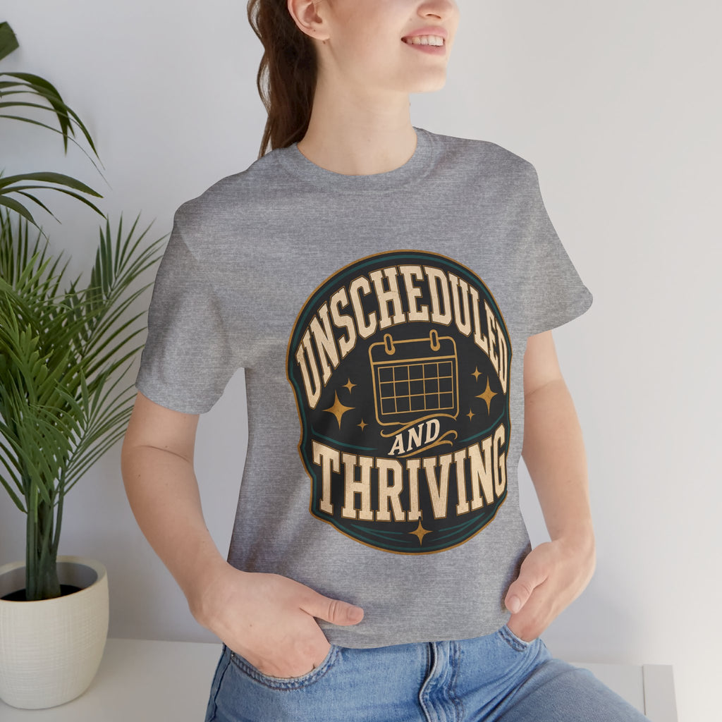Unscheduled And Thriving Unisex T-Shirt