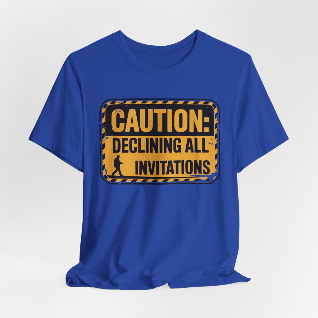 Caution Declining All Invitations Unisex T-Shirt
