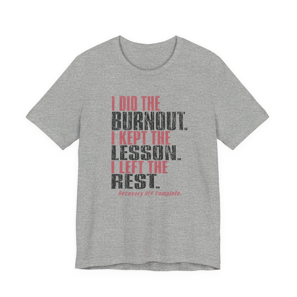 I Did The Burnout Kept The Lesson Unisex T-Shirt