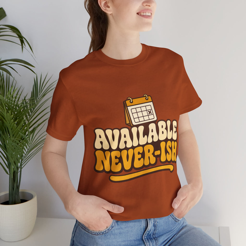 Available Never-ish Unisex T-Shirt