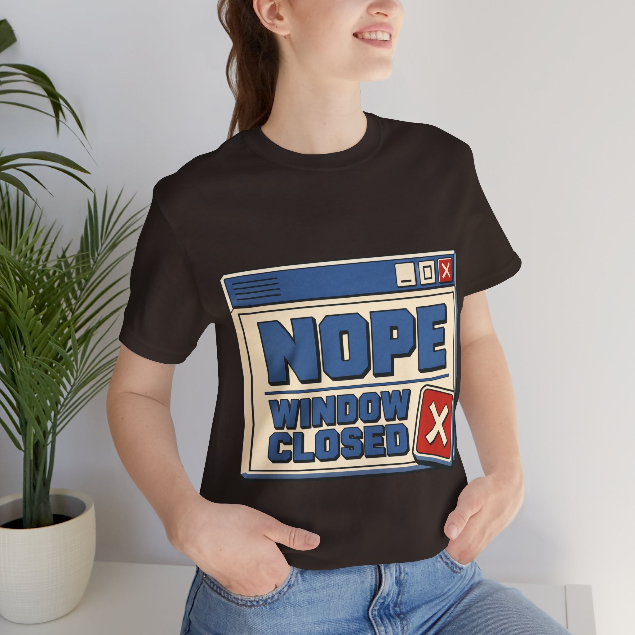 Nope Window Closed Unisex T-Shirt