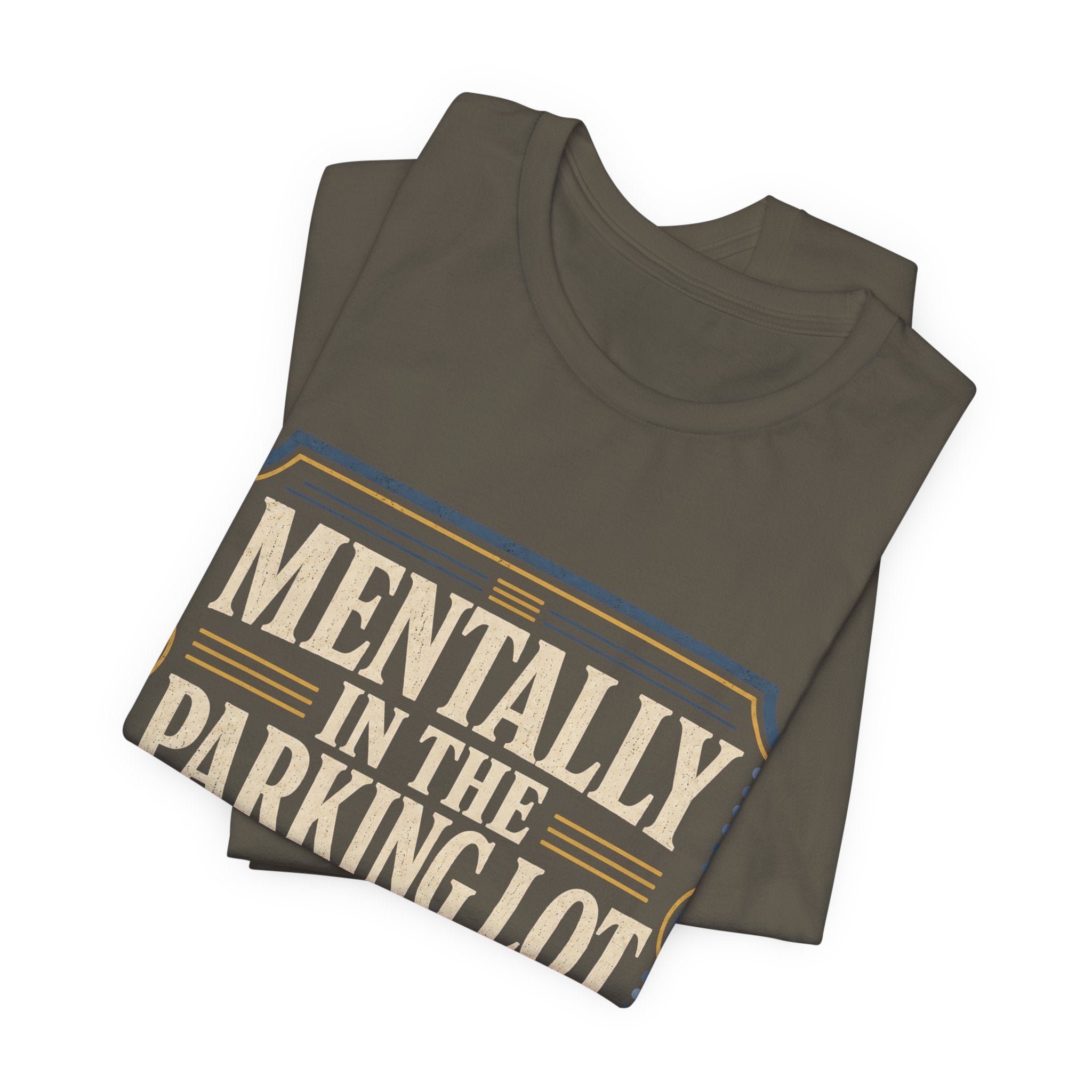Mentally In The Parking Lot Unisex T-Shirt
