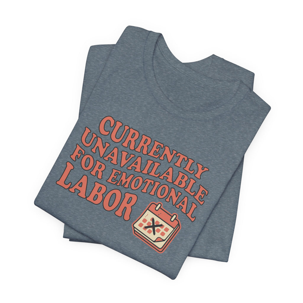 Currently Unavailable For Emotional Labor T-Shirt