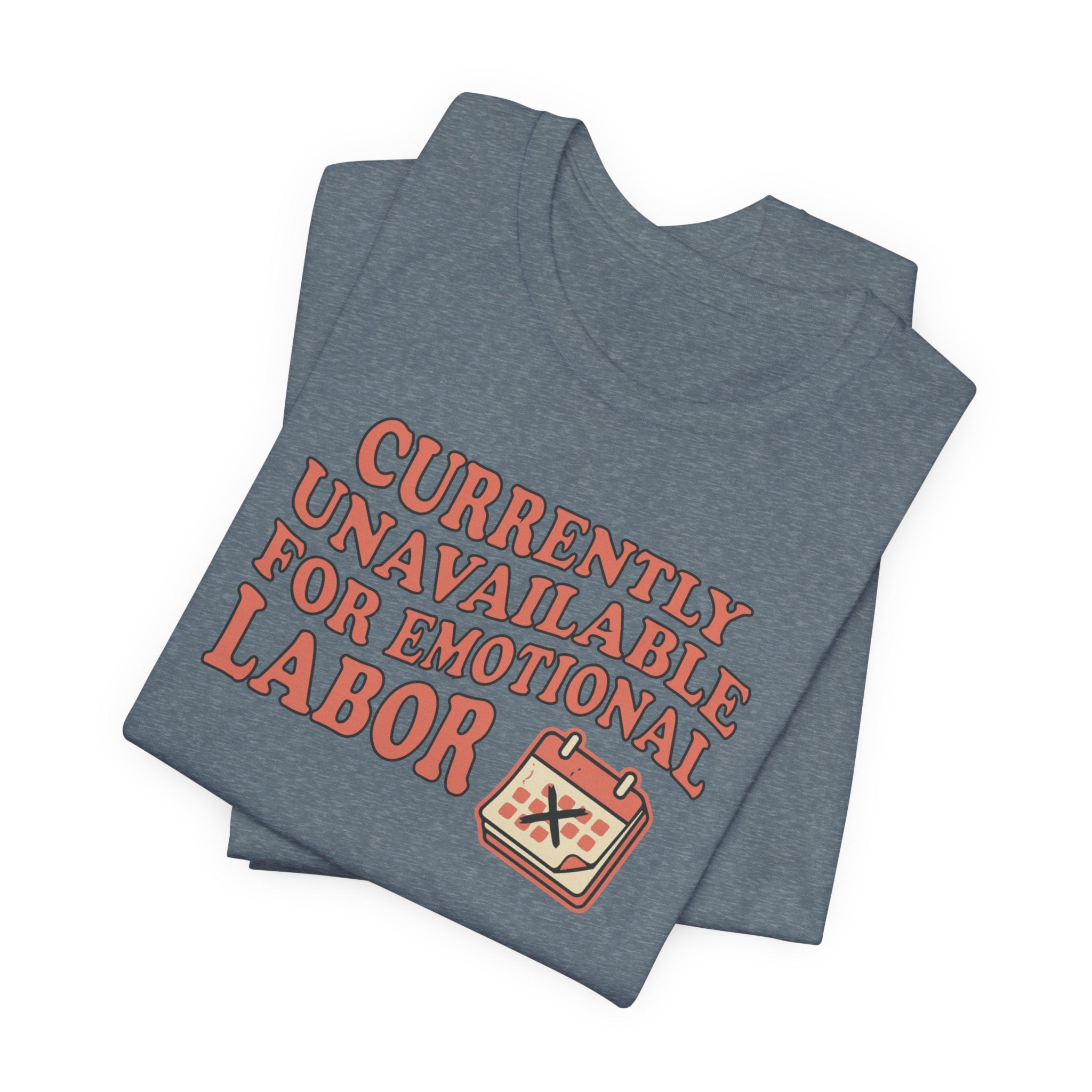 Currently Unavailable For Emotional Labor T-Shirt