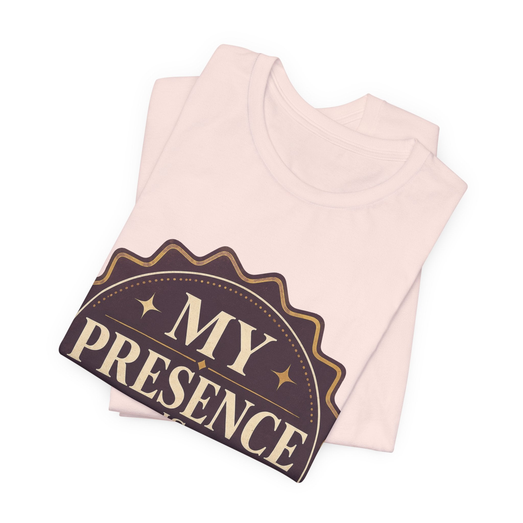 My Presence Is Limited Edition Unisex T-Shirt