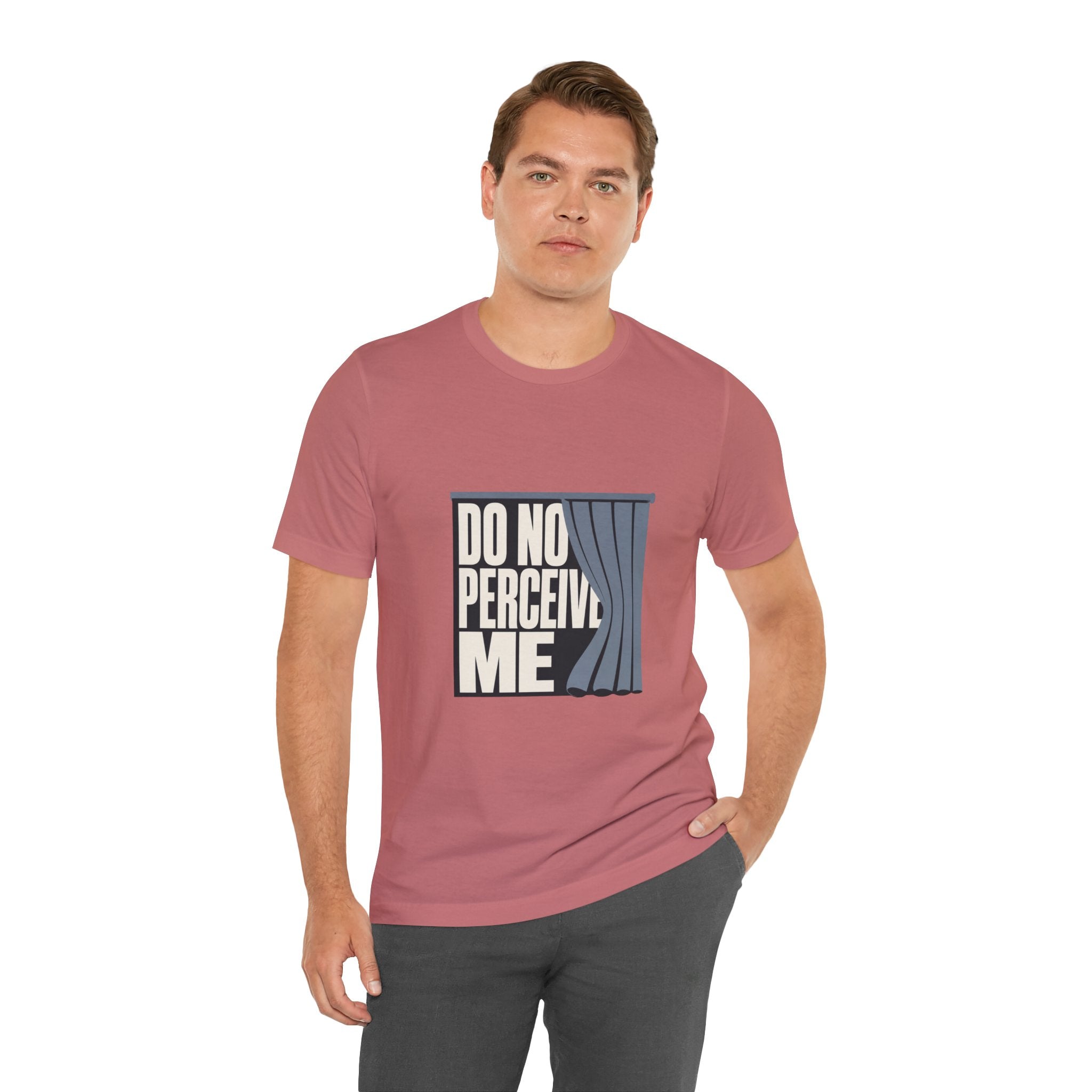 Do Not Perceive Me Unisex T-Shirt