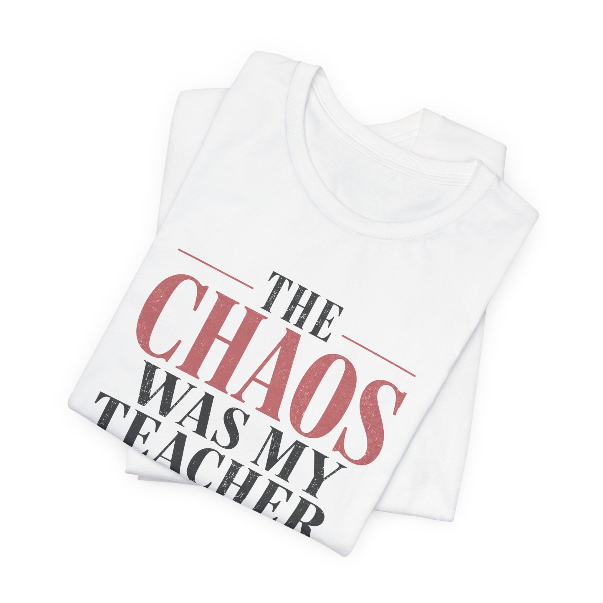 The Chaos Was My Teacher I Graduated Unisex T-Shirt