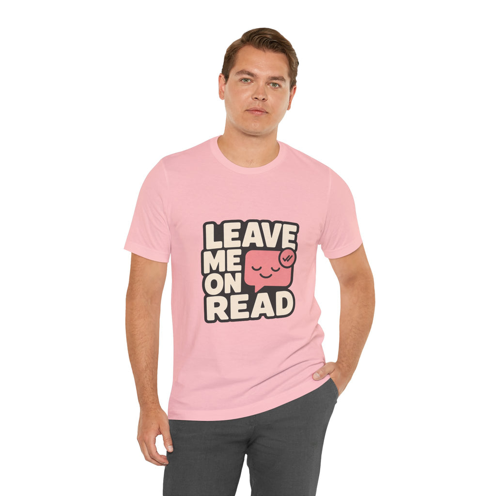 Leave Me On Read Unisex T-Shirt