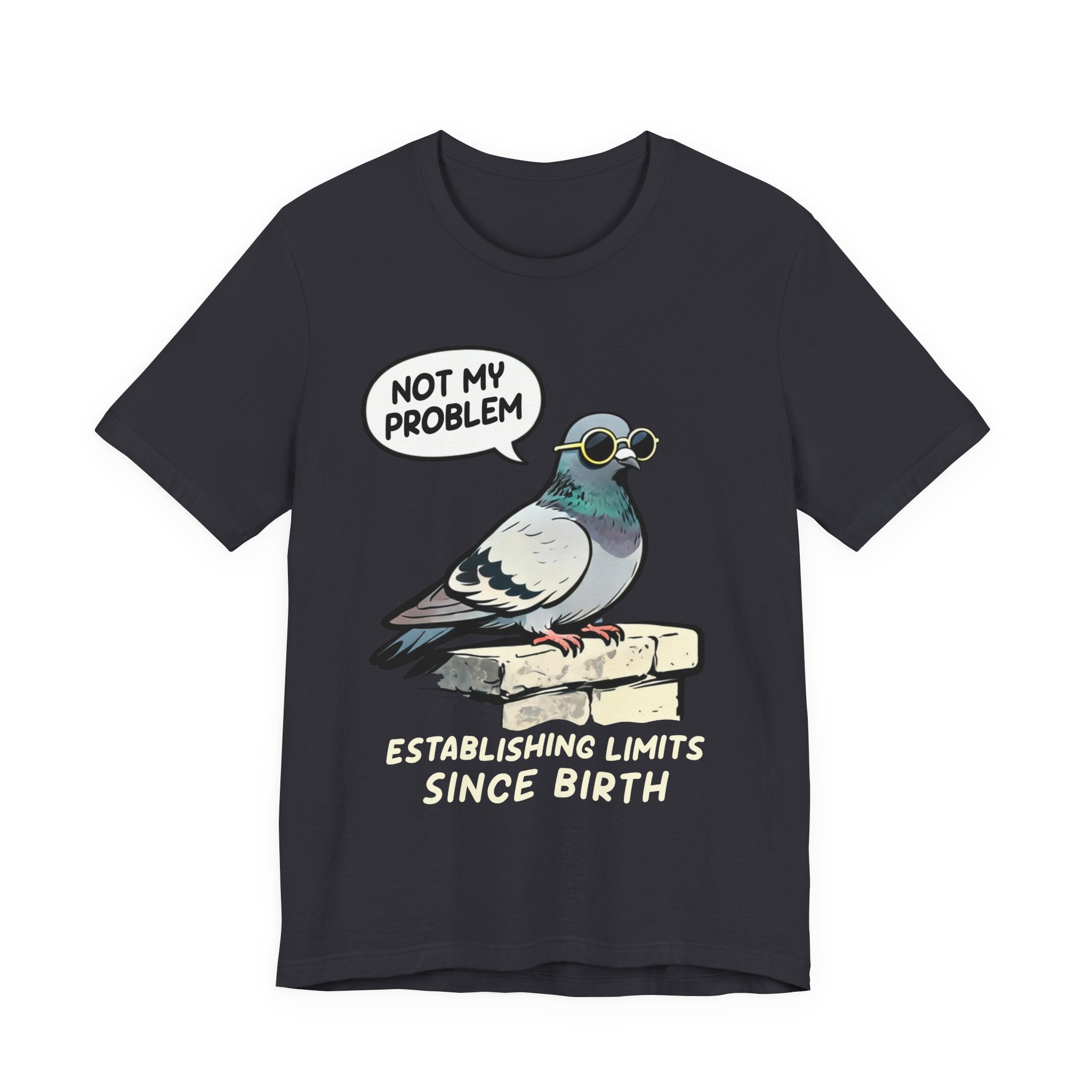 Not My Problem Pigeon T-Shirt