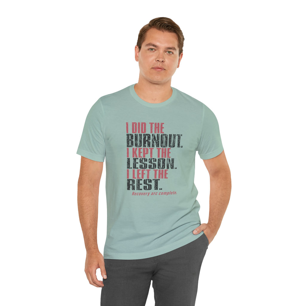 I Did The Burnout Kept The Lesson Unisex T-Shirt