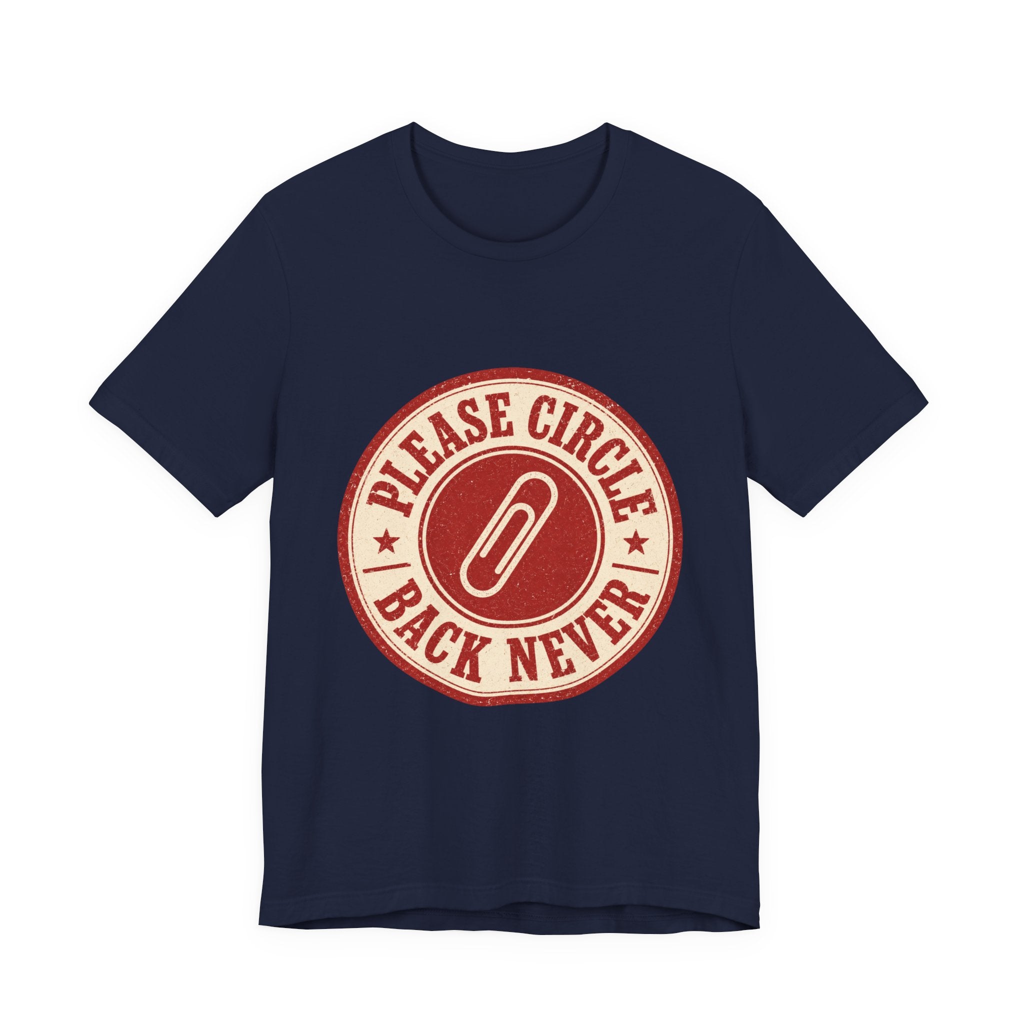 Please Circle Back Never Unisex T-Shirt