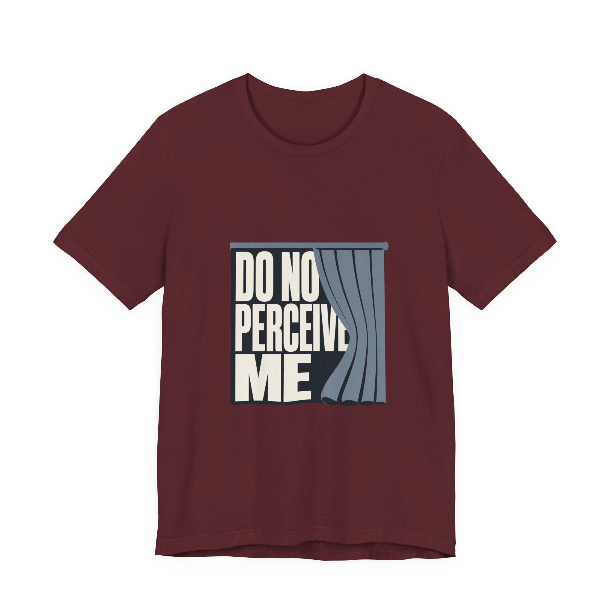 Do Not Perceive Me Unisex T-Shirt