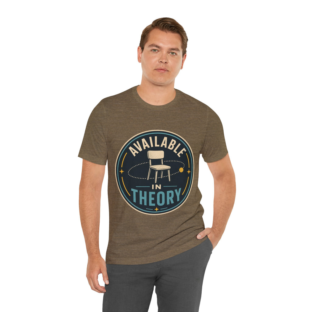 Available In Theory Unisex T-Shirt