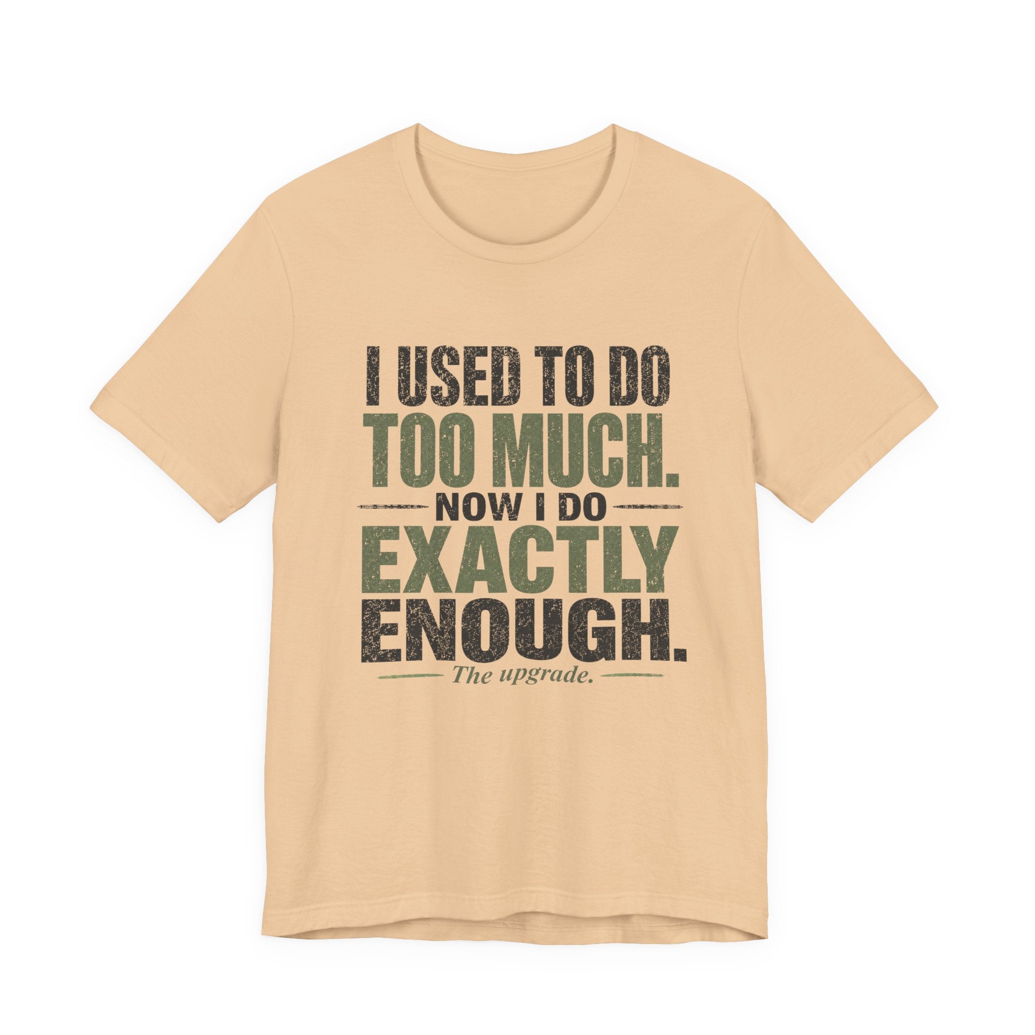 I Used To Do Too Much Now I Do Exactly Enough Unisex T-Shirt