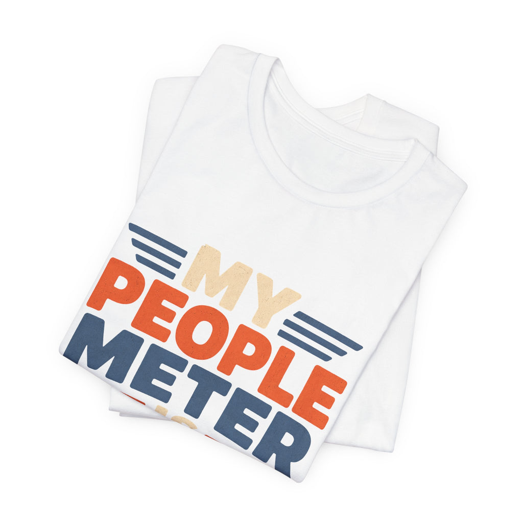 My People Meter Is Full Unisex T-Shirt