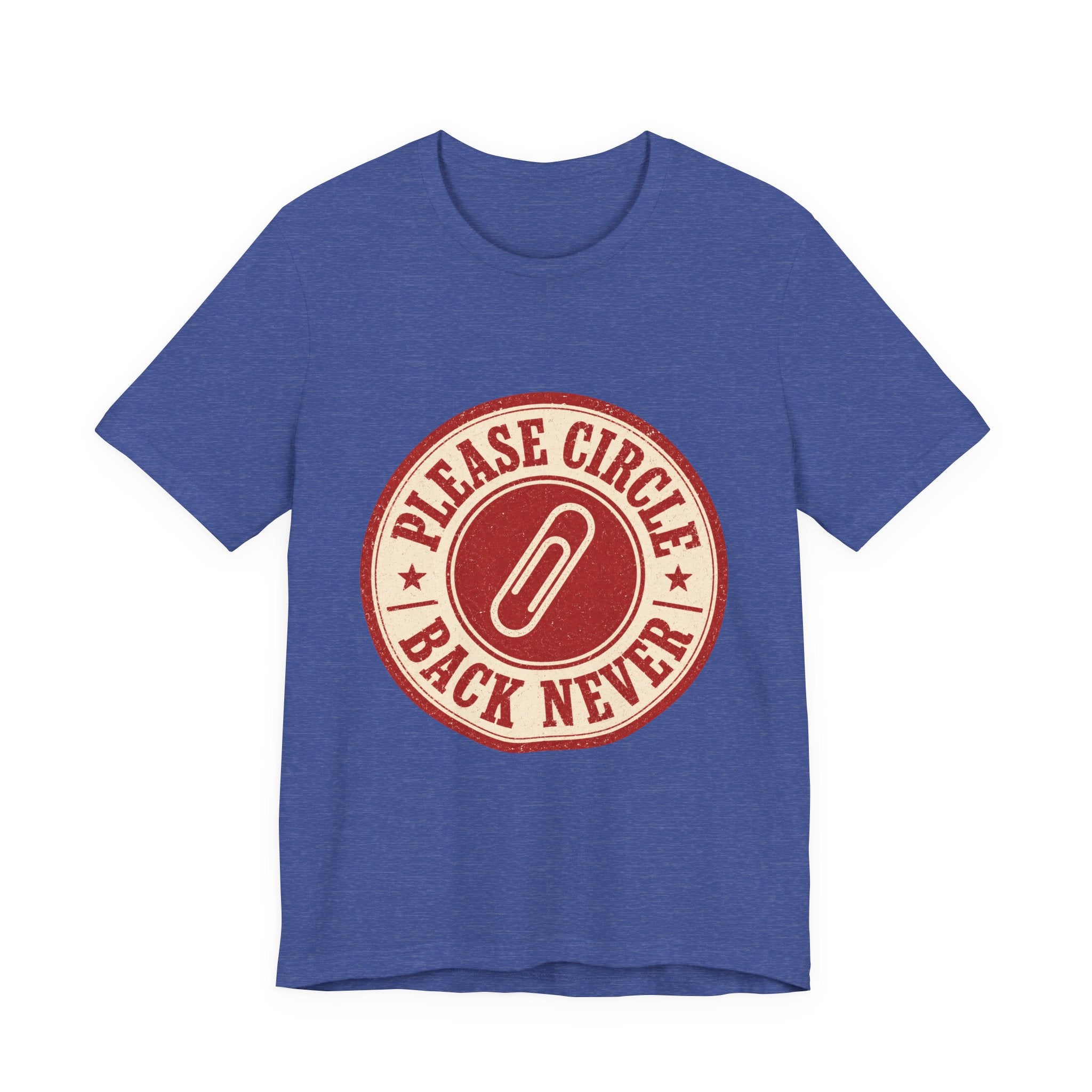 Please Circle Back Never Unisex T-Shirt