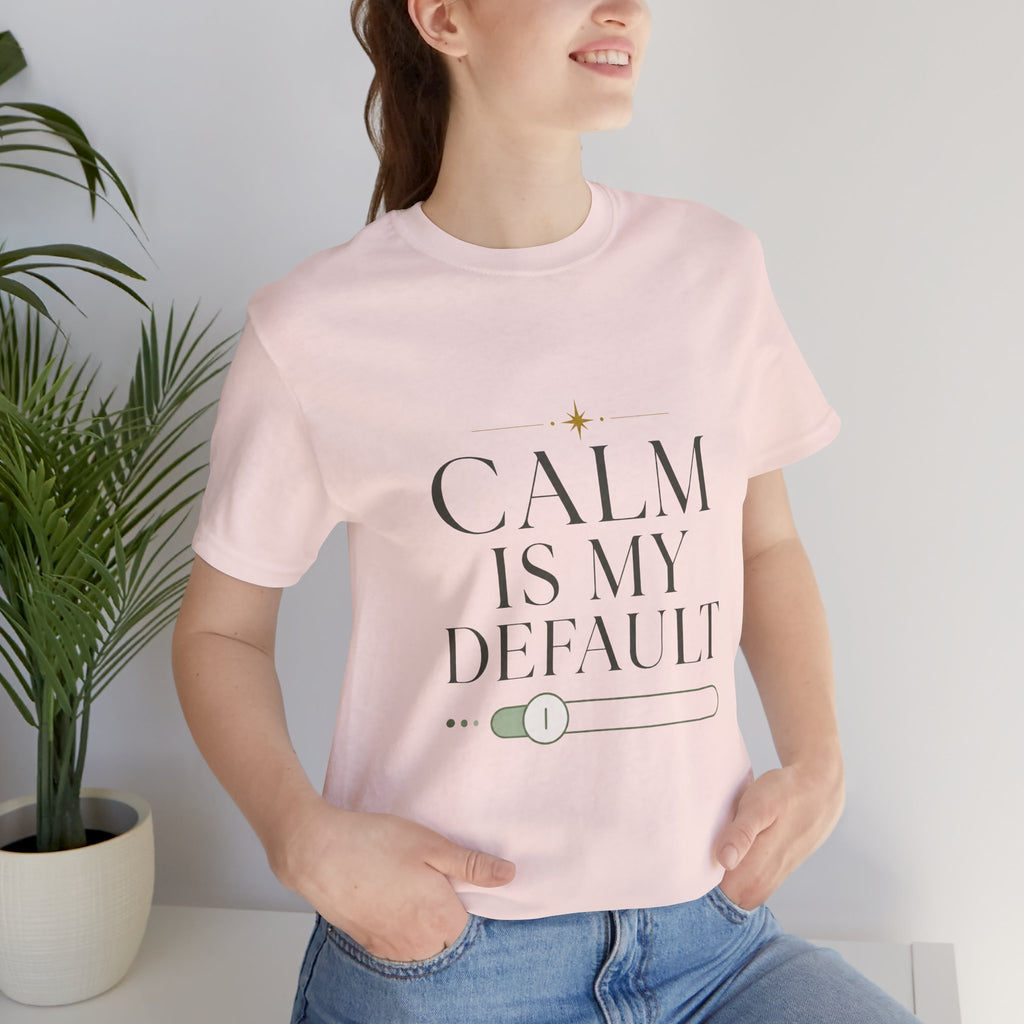 Calm Is My Default Unisex T-Shirt