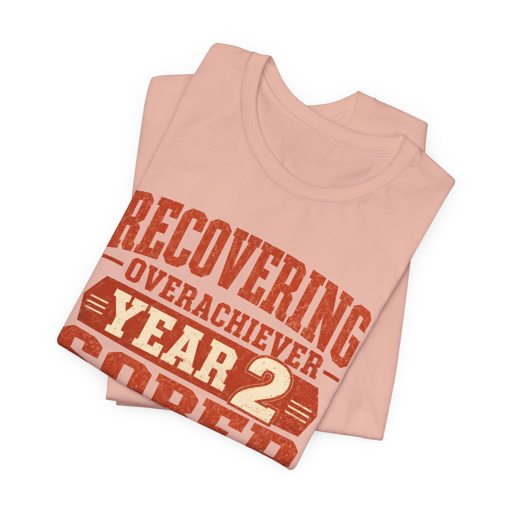 Recovering Overachiever Sober From Hustle Culture Unisex T-Shirt