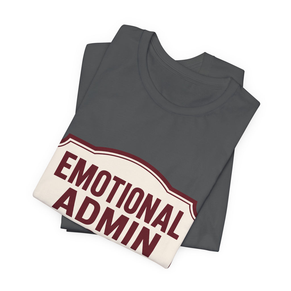 Emotional Admin Closed Unisex T-Shirt