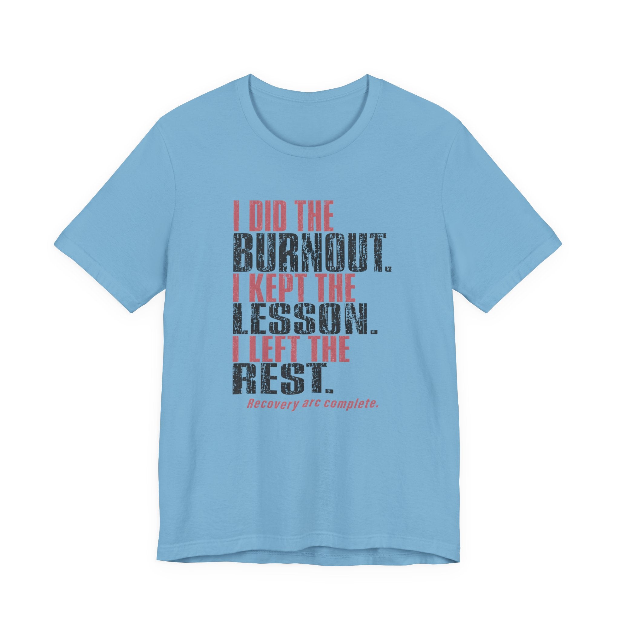 I Did The Burnout Kept The Lesson Unisex T-Shirt