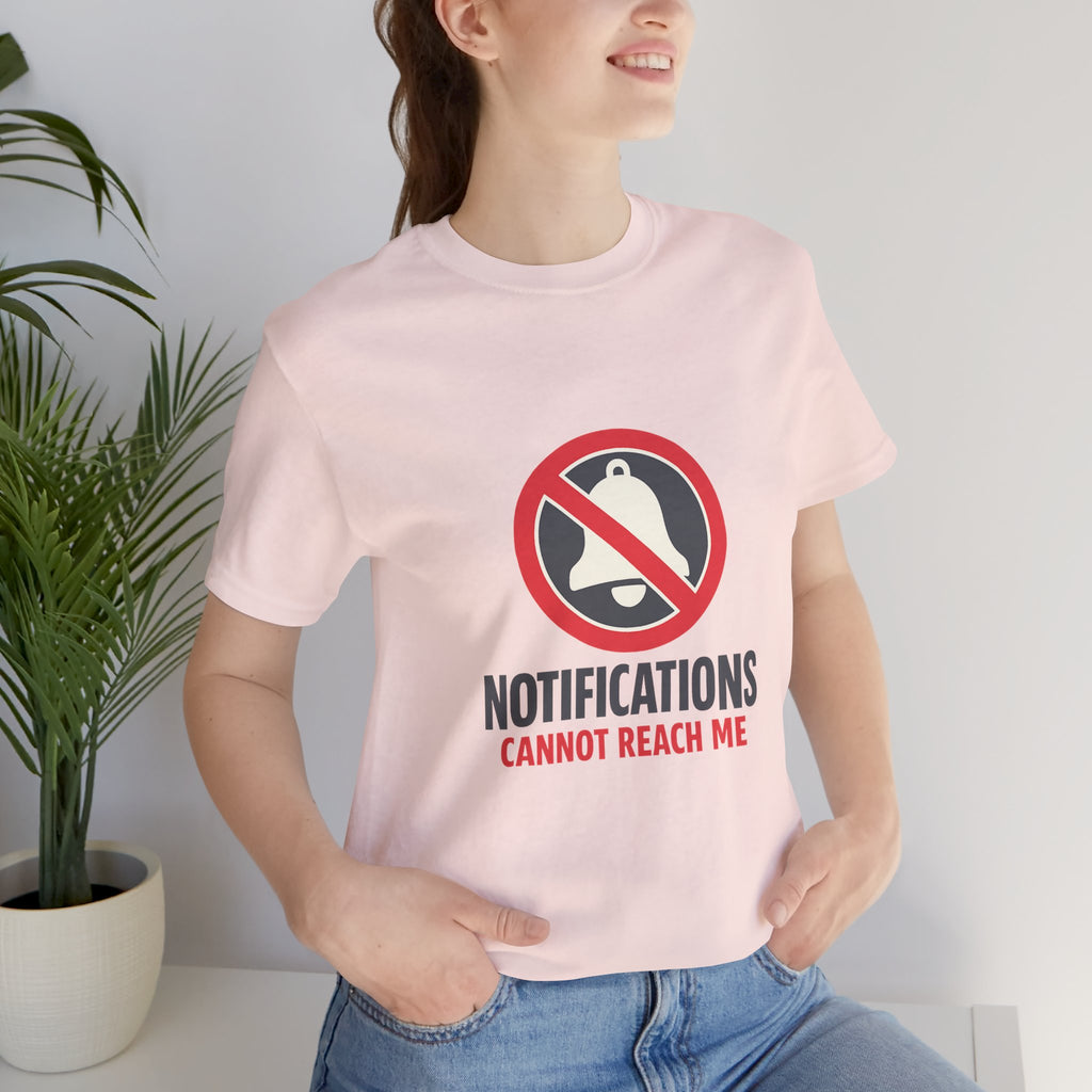 Notifications Cannot Reach Me Unisex T-Shirt