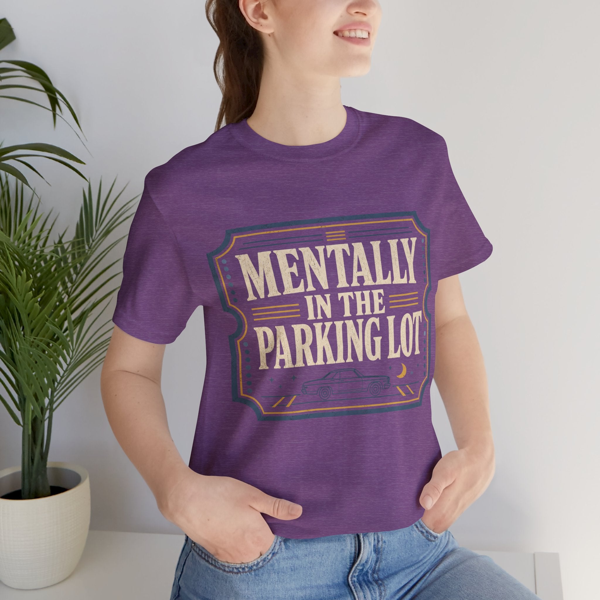 Mentally In The Parking Lot Unisex T-Shirt