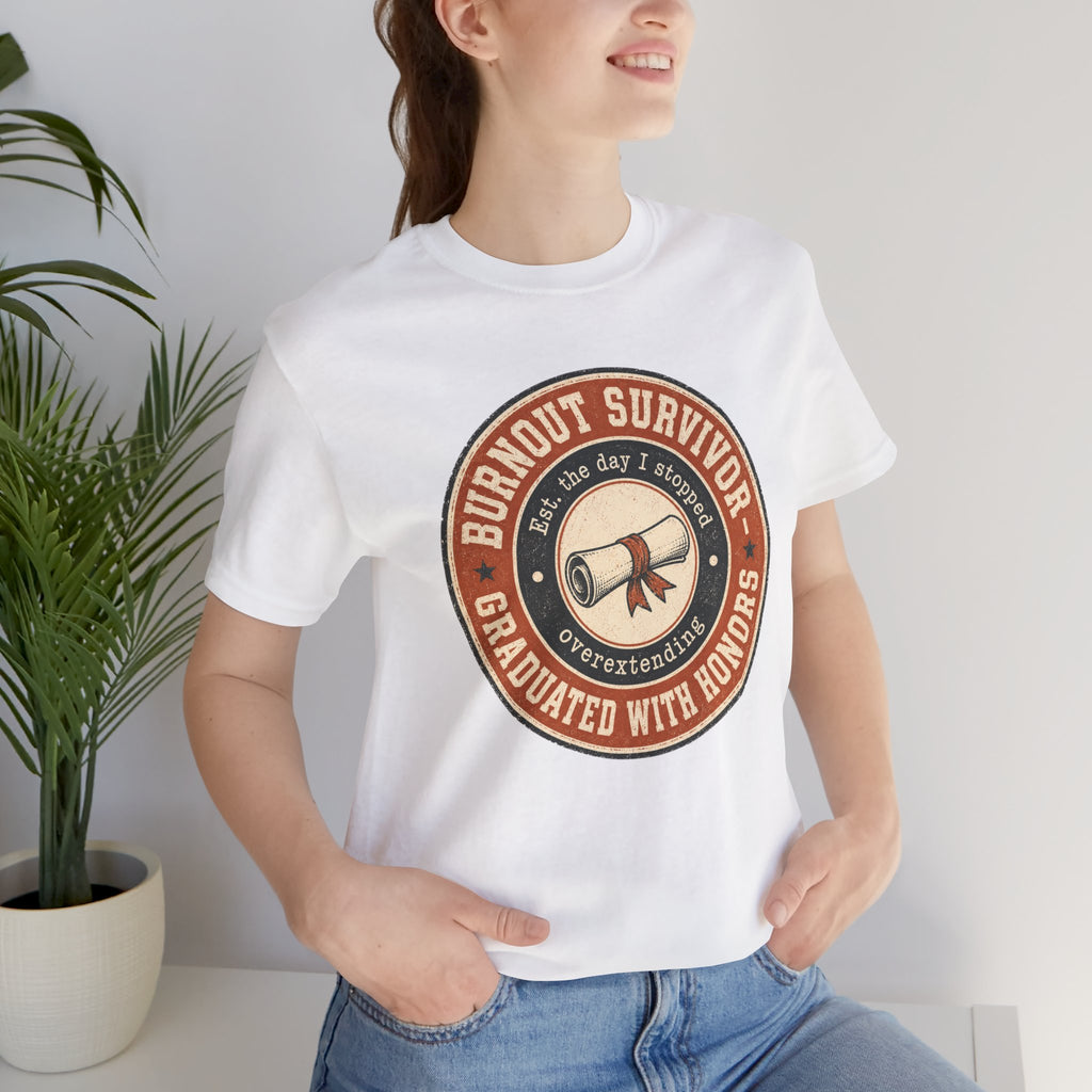 Burnout Survivor Graduated With Honors Unisex T-Shirt