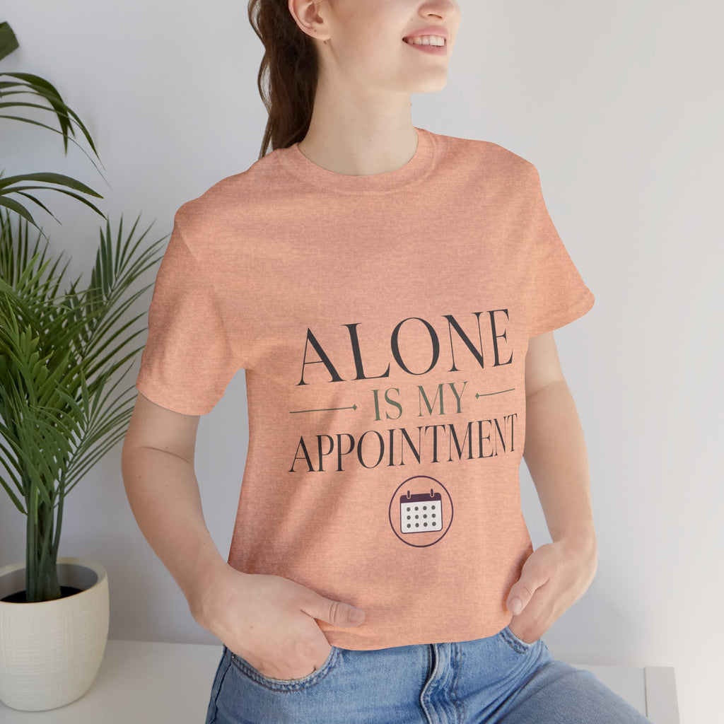 Alone Is My Appointment Unisex T-Shirt