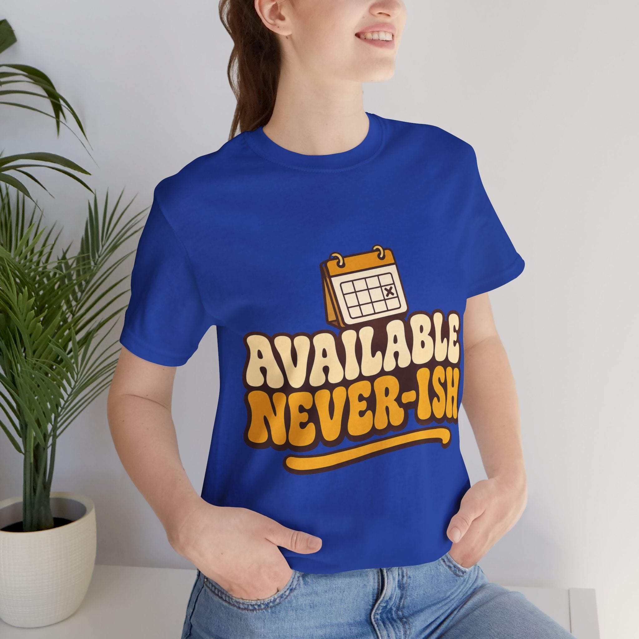 Available Never-ish Unisex T-Shirt
