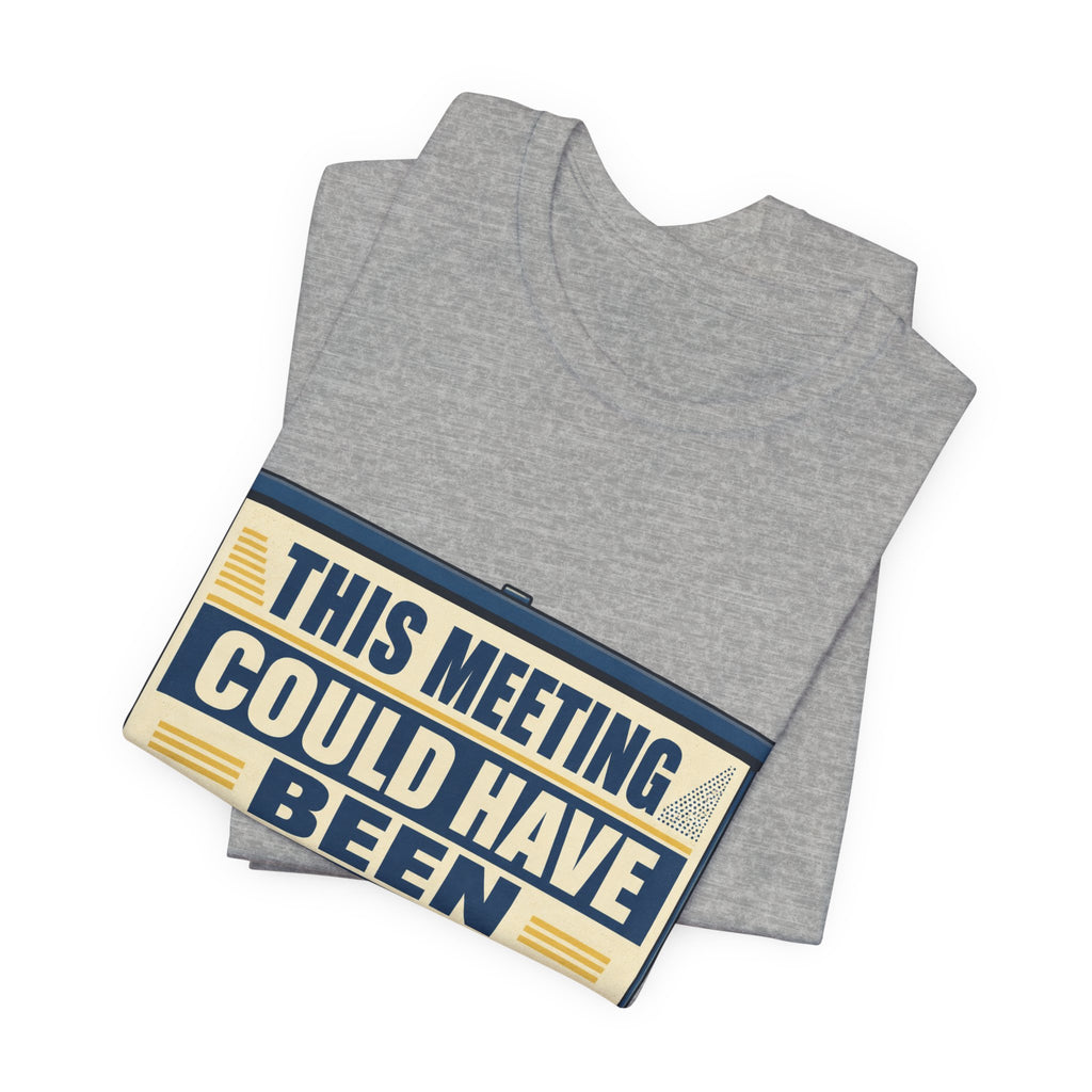 This Meeting Could Have Been Silence Unisex T-Shirt