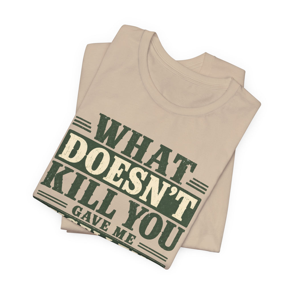 What Doesn't Kill You Gave Me Excellent Boundaries Unisex T-Shirt