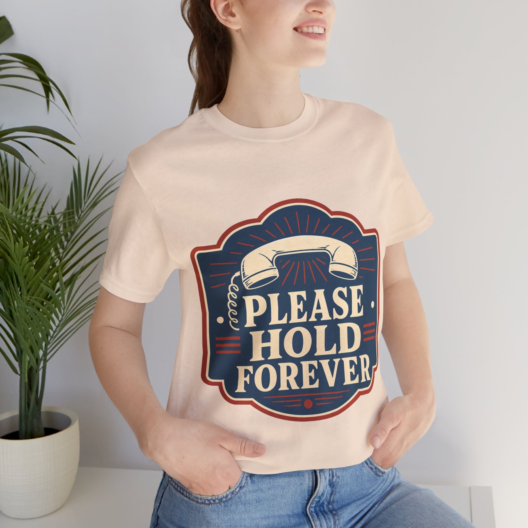 Please Hold Forever Unisex T-Shirt