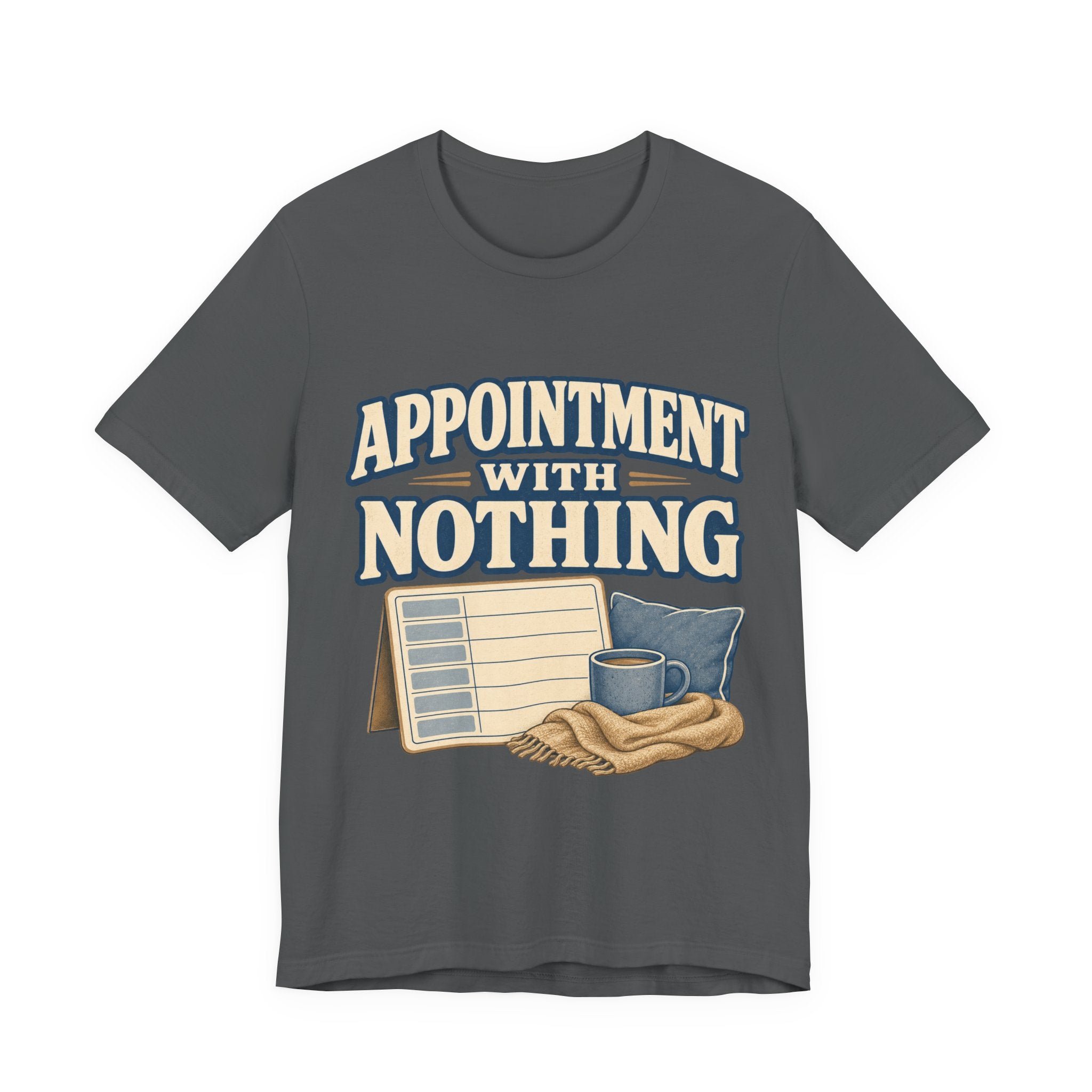 Appointment With Nothing Unisex T-Shirt