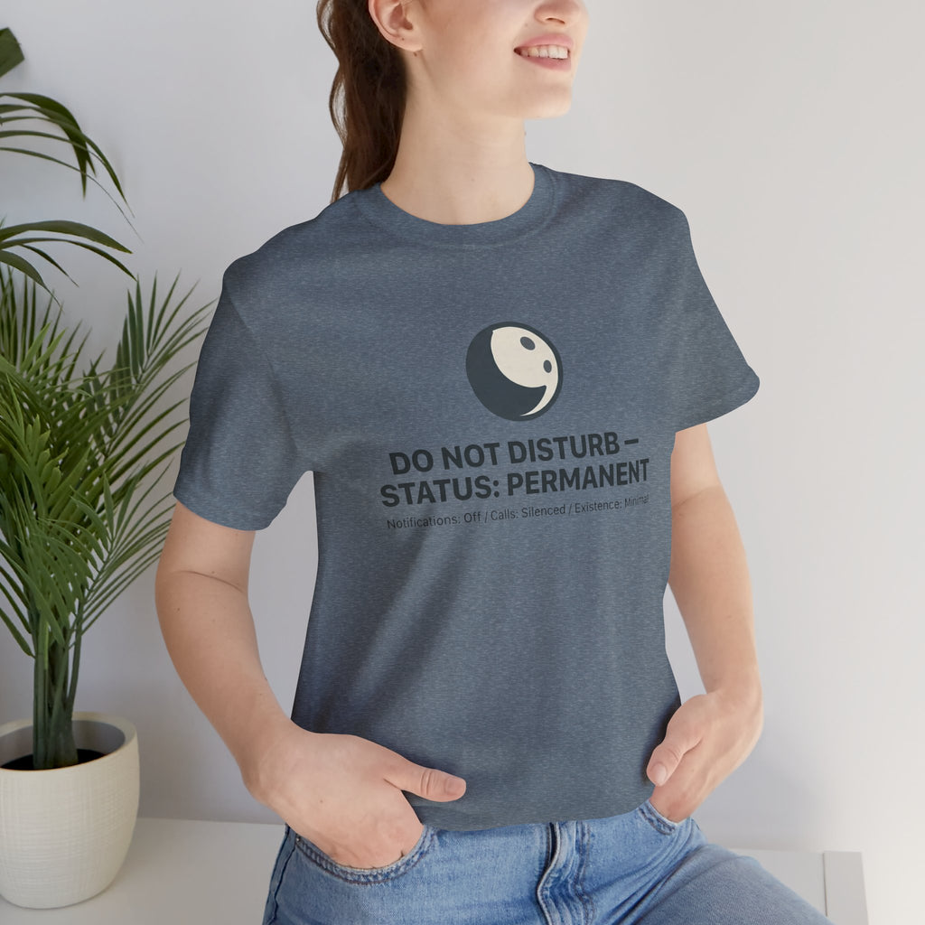 Do Not Disturb Status: Permanent Unisex T-Shirt