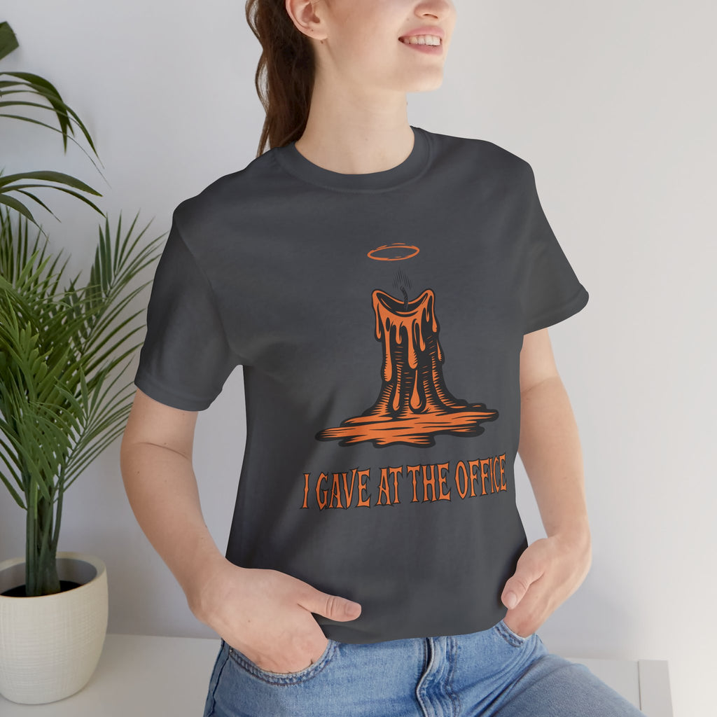 I Gave at the Office Tee