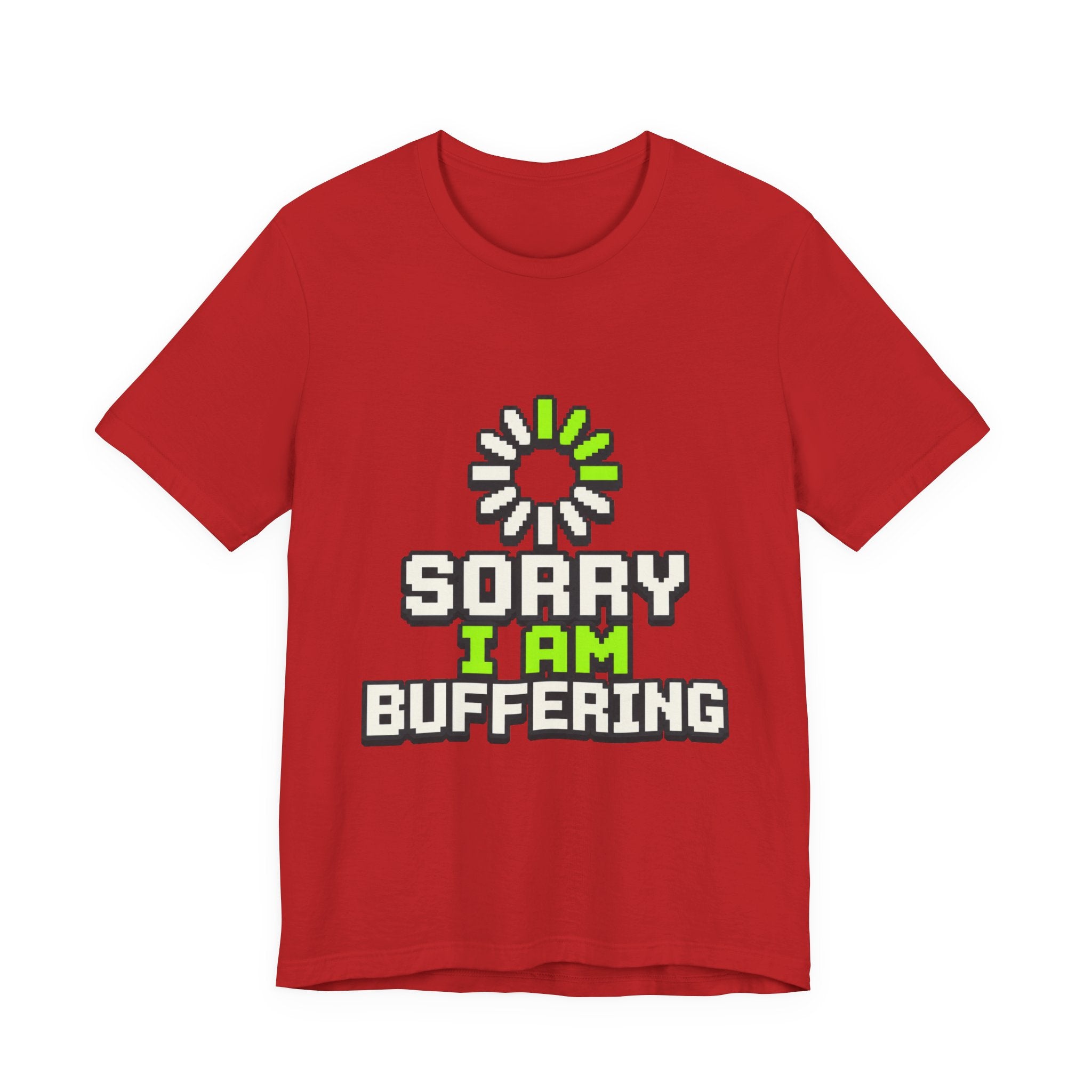 Sorry I Am Buffering Unisex T-Shirt