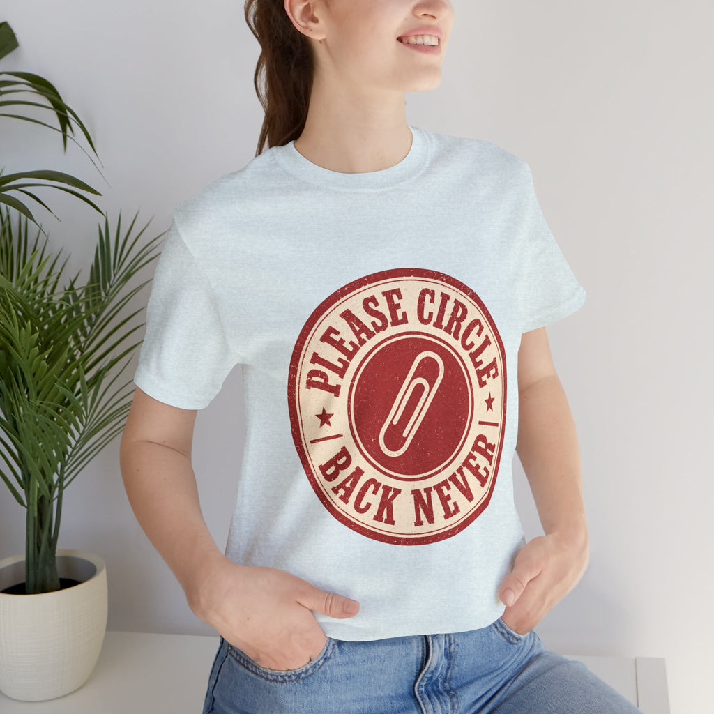 Please Circle Back Never Unisex T-Shirt