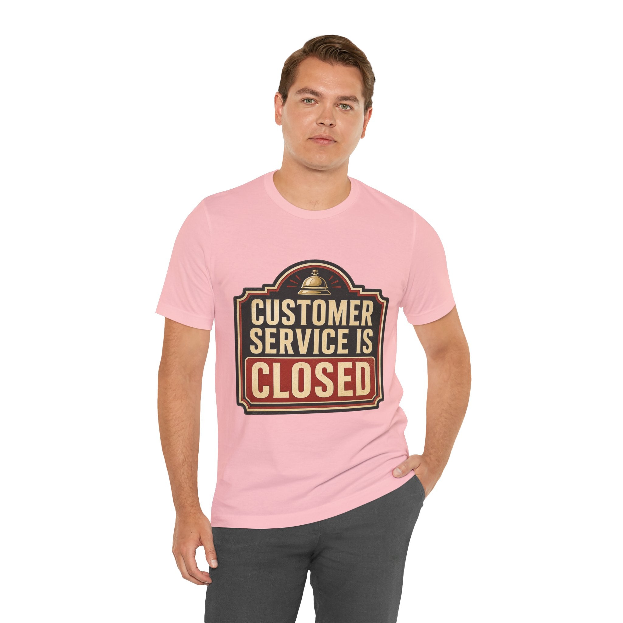 Customer Service Is Closed Unisex T-Shirt