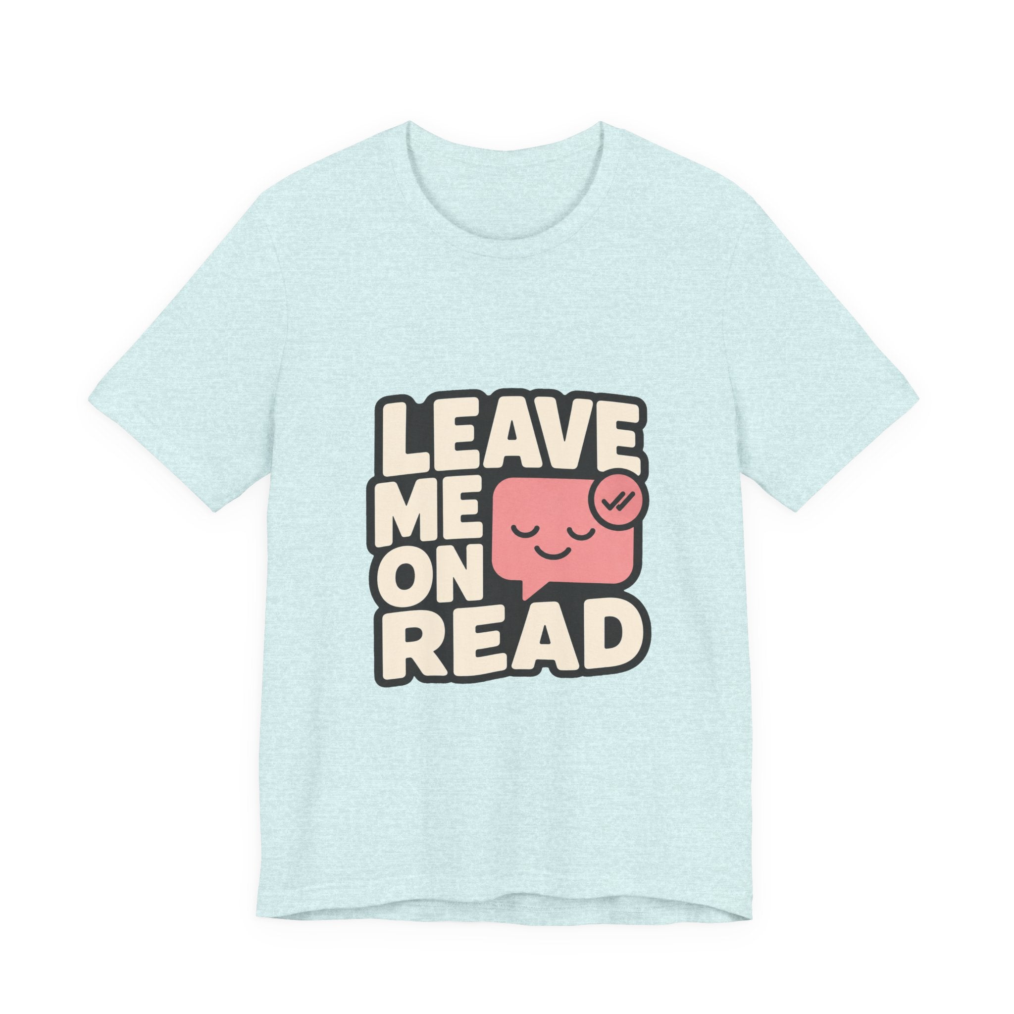 Leave Me On Read Unisex T-Shirt